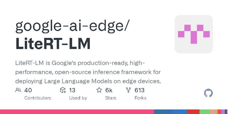 GitHub - google-ai-edge/LiteRT-LM: LiteRT-LM is Google's production-ready, high-performance, open-source inference framework for…