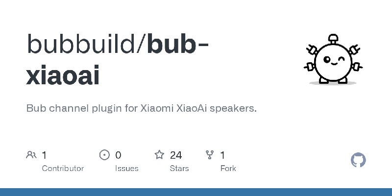 GitHub - bubbuild/bub-xiaoai: Bub channel plugin for Xiaomi XiaoAi speakers.