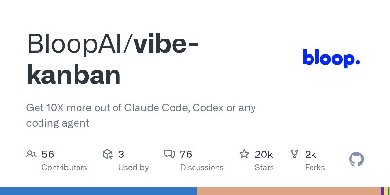GitHub - BloopAI/vibe-kanban: Get 10X more out of Claude Code, Codex or any coding agent