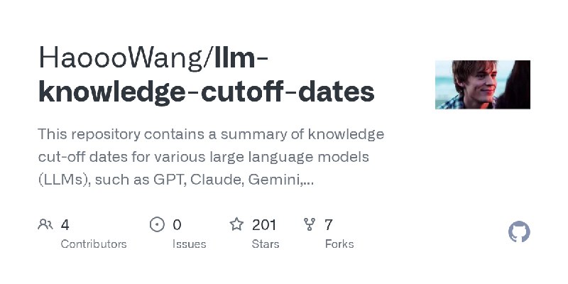GitHub - HaoooWang/llm-knowledge-cutoff-dates: This repository contains a summary of knowledge cut-off dates for various large…
